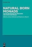Natural Born Monads: On the Metaphysics of Organisms and Human Individuals