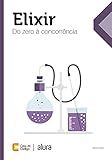 Elixir: Do zero à concorrência (Portuguese Edition)