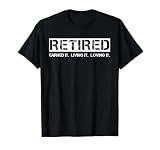 Retired Earned It Living It Loving It Funny Retirement T-Shirt Tee for Men and Women