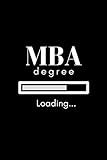 Loading MBA Degree Notebook: A college ruled notebook for Master of Business Administration students (6x9 in, 120-page notebook and MBA student gift)