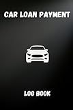 Car Loan Payments Log Book: Vehicle Finance Payment Tracker | Automobile Loan Payment Log