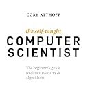 The Self-Taught Computer Scientist: The Beginner's Guide to Data Structures & Algorithms