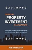 Essential Property Investment Calculations: The numbers led approach to property investment and property management