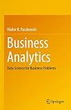 Business Analytics: Data Science for Business Problems