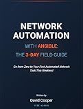 Network Automation with Ansible: The 3-Day Field Guide: Go from Zero to Your First Automated Network Task This Weekend