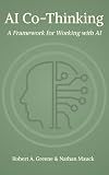 AI Co-Thinking: A Framework for Working with AI