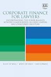 Corporate Finance for Lawyers: Understanding the Power Balance Between Shareholders, Secured Lenders and Unsecured Creditors