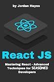 ReactJS: Mastering React - Advanced Techniques for Seasoned Developers