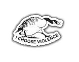 Stickers for Everyone Sticker Goose I Choose Violence 3 in. Funny Animal Decal for Car Truck Bumper Laptop Vinyl Window Wall Water Bottle