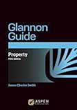 The Glannon Guide to Property: Learning Property Through Multiple-Choice Questions and Analysis (Glannon Guides)
