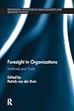 Foresight in Organizations (Routledge Advances in Management and Business Studies)