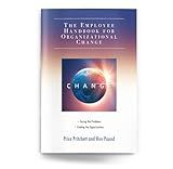 The Employee Handbook for Organizational Change: Facing the Problems, Finding the Opportunities