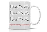 CBTwear I Love My Job Funny Coffee Mug With Sayings Inspirational Sarcasm Great Desk Office Decor For Women, Men, Boss, Coworker and Friend - 11oz