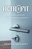 Retrofit: Becoming complete through spiritual growth