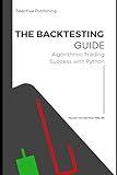 The Backtesting Guide: Algorithmic Trading Success with Python