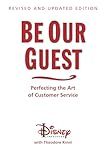 Be Our Guest-Revised and Updated Edition: Perfecting the Art of Customer Service (A Disney Institute Book)