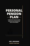 Personal Pension Plan: A confession. A warning. A vow to change a nation one household at a time. (Restoration of Middle Class Americana)