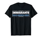 Immigrants Make America Great T-Shirt