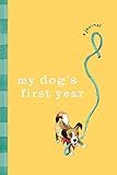 My Dog's First Year: A Journal (Keepsake Gift for Dog Lovers and New Pet Parents)