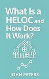What is a HELOC and How Does It Work?: Looking into Features of HELOC Loans