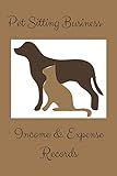 PET SITTING BUSINESS: Income & Expense Tracker