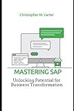 Mastering SAP: Unlocking Potential for Business Transformation