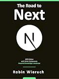 The Road to Next: Full-Stack Web Development with Next.js 15 and React.js 19 (2025 Edition)