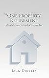 The One Property Retirement: A Simple Strategy for Building Your Nest Egg