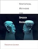 Statistical Methods for Speech Recognition (Language, Speech, and Communication)