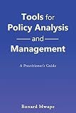 Tools for Policy Analysis and Management: A PRACTIONER’S GUIDE