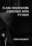 Flask Framework Exercises with Python: Introduction to Developing Web Applications with Python Projects.