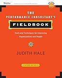 The Performance Consultant's Fieldbook: Tools and Techniques for Improving Organizations and People