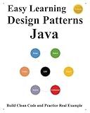 Easy Learning Design Patterns Java (3 Edition): Build Clean Code and Practice Real Example (Java Foundation Design Patterns & Data Structures & Algorithms)