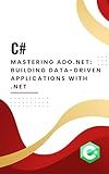 Mastering ADO.NET: Building Data-Driven Applications with .NET