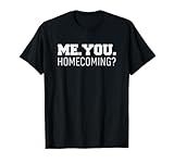 Homecoming Dance is Homecoming Proposal is Dance Proposal T-Shirt