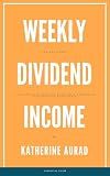 Weekly Dividend Income for Beginners: A Step-by-Step Guide to Building a Portfolio That Pays You Every Week (Options and Stocks Book 2)