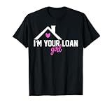 I'm Your Loan Girl Mortgage Loan Officer T-Shirt