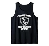 Cybersecurity (Stop Clicking On Shit) - Funny Cybersecurity Tank Top