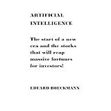 ARTIFICIAL INTELLIGENCE: The start of a new era and the stocks that will reap massive fortunes for investors!