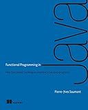 Functional Programming in Java: How functional techniques improve your Java programs