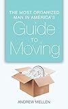 The Most Organized Man in America's Guide to Moving