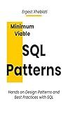Minimum Viable SQL Patterns: Hands-On Design Patterns and Best Practices with SQL