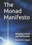 The Monad Manifesto: Merging Science and Spirituality