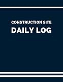 Construction Site Daily Log (Blue): Quality Daily Project Management Job Report With Info About Project, Employees' and Subcontractors' Performed Work, Safety Checklist and additional Info & Notes