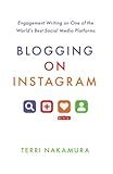 Blogging on Instagram: Engagement Writing on One of the World’s Best Social Media Platforms
