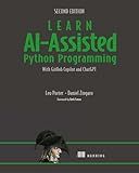 Learn AI-Assisted Python Programming, Second Edition: With GitHub Copilot and ChatGPT