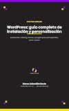 WordPress: guía completa de instalación y personalización: Instalación, hosting, temas y plugins para principiantes, paso a paso (Desarrollo Web para Principiantes nº 2) (Spanish Edition)