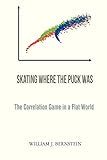 Skating Where the Puck Was: The Correlation Game in a Flat World (Investing for Adults)