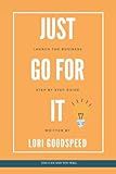 Just Go For It: Launch The Business, Step by Step Guide