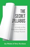 The Secret Syllabus: A Guide to the Unwritten Rules of College Success (Skills for Scholars)